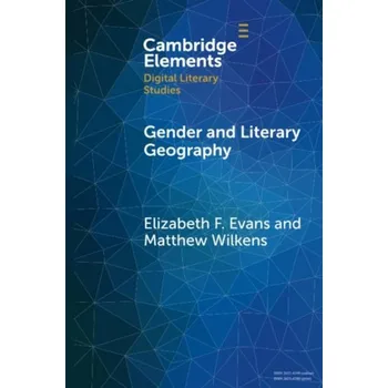 Cizojazyčná kniha Gender and Literary Geography - Evans, Elizabeth F. (Wayne State University) a Wilkens, Matthew (Cornell University, New York)