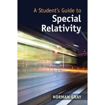 Učebnice Student's Guide to Special Relativity - Gray, Norman (University of Glasgow)