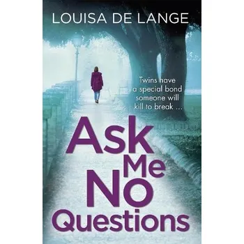 Ask Me No Questions - Lange, Louisa de