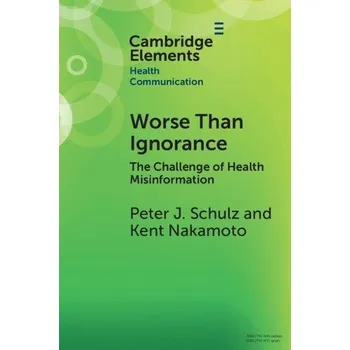 Cizojazyčná kniha Worse Than Ignorance - Schulz, Peter J. (University of Lugano and Nanyang Technological University) a Nakamoto, Kent (University of Lugano)