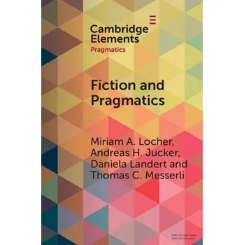 Cizojazyčná kniha Fiction and Pragmatics - Locher, Miriam A. (Universitat Basel, Switzerland) a Jucker, Andreas H. (Universitat Zurich) a Landert, Daniela (Universitat Basel, Switzerland) a Messerli, Thomas C. (Universitat Basel, Switzerland)