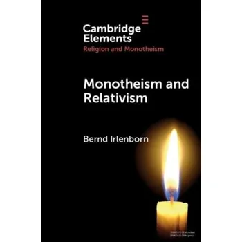 Cizojazyčná kniha Monotheism and Relativism - Irlenborn, Bernd (Theologische Fakultat Paderborn)