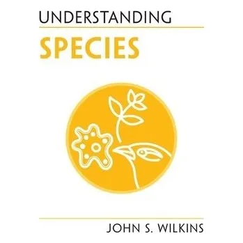 Cizojazyčná kniha Understanding Species - Wilkins, John S. (University of Melbourne)