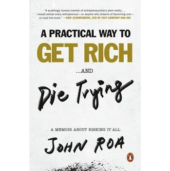Populárně naučná literatura pro dospělé Practical Way To Get Rich ...and Die Trying - Roa, John
