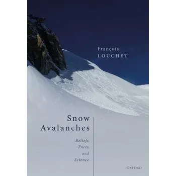 Učebnice Snow Avalanches - Louchet, Francois (Professor of Condensed Matter Physics, Professor of Condensed Matter Physics, Grenoble University)