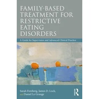 Cizojazyčná kniha Family Based Treatment for Restrictive Eating Disorders - Forsberg, Sarah a Lock, James a Le Grange, Daniel