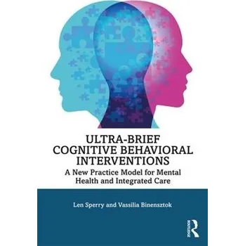 Cizojazyčná kniha Ultra-Brief Cognitive Behavioral Interventions - Sperry, Len a Binensztok, Vassilia (Florida Atlantic University, USA)