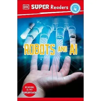 Anglický jazyk DK Super Readers Level 4 Robots and AI - DK