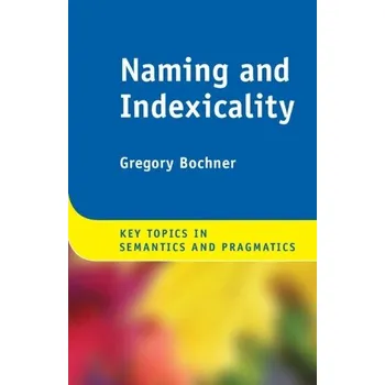 Cizí jazyk Naming and Indexicality - Bochner, Gregory