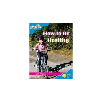 Cizí jazyk Oxford Reading Tree: Level 3: Fireflies: How to be Healthy - Kramer, Nash
