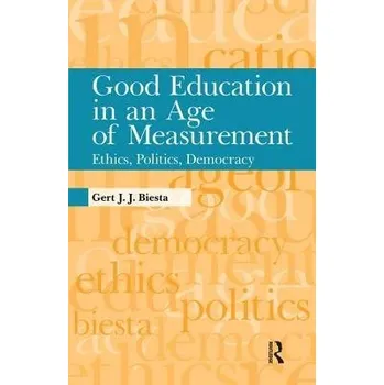 Cizojazyčná kniha Good Education in an Age of Measurement - Biesta, Gert J. J.