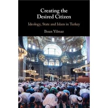 Cizojazyčná kniha Creating the Desired Citizen - Yilmaz, Ihsan (Deakin University, Victoria)