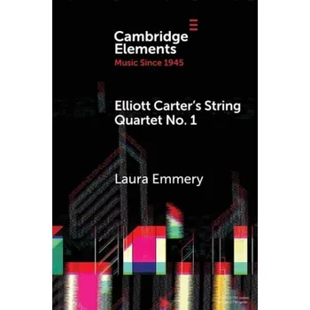 Cizojazyčná kniha Elliott Carter's String Quartet No. 1 - Emmery, Laura (Emory University)