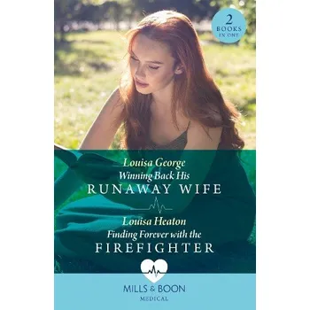 Učebnice Winning Back His Runaway Wife / Finding Forever With The Firefighter - George, Louisa a Heaton, Louisa