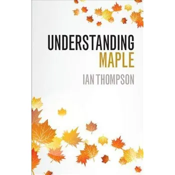 Cizí jazyk Understanding Maple - Thompson, Ian (University of Liverpool)