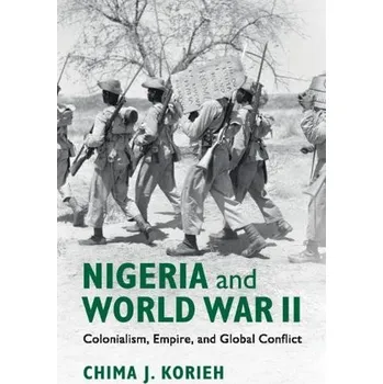 Nigeria and World War II - Korieh, Chima J. (Marquette University, Wisconsin)