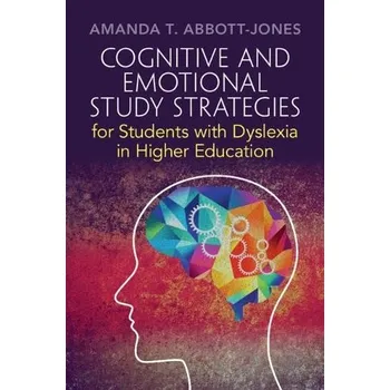 Cizí jazyk Cognitive and Emotional Study Strategies for Students with Dyslexia in Higher Education - Abbott-Jones, Amanda T. (Independent Dyslexia Consultants, London)