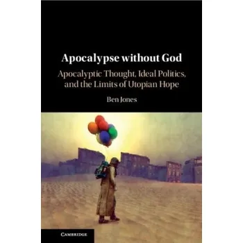 Cizí jazyk Apocalypse without God - Jones, Ben (Pennsylvania State University)
