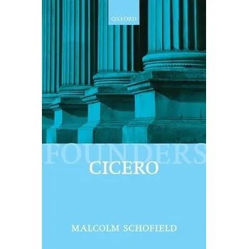 Cizí jazyk Cicero - Schofield, Malcolm (Emeritus Professor of Ancient Philosophy, University of Cambridge, and Fellow of St John's College)