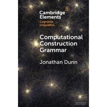 Kniha Computational Construction Grammar - Dunn, Jonathan (University of Illinois, Urbana-Champaign)