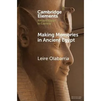 Cizí jazyk Making Memories in Ancient Egypt - Olabarria, Leire (University of Birmingham)