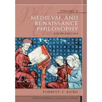 Cizojazyčná kniha Philosophic Classics, Volume II: Medieval and Renaissance Philosophy - Baird, Forrest E.
