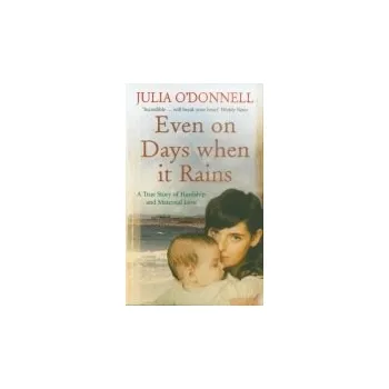 Cizojazyčná kniha Even on Days when it Rains - O'Donnell, Julia