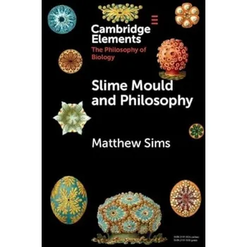 Učebnice Slime Mould and Philosophy - Sims, Matthew (Ruhr-Universitat Bochum)