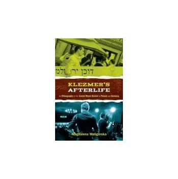 Cizí jazyk Klezmer's Afterlife - Waligorska, Magdalena (Assistant Professor of East European History and Culture, Assistant Professor of East European History and Culture, University of Bremen, Germany)