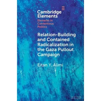 Cizojazyčná kniha Relation-Building and Contained Radicalization in the Gaza Pullout Campaign - Alimi, Eitan Y. (Hebrew University of Jerusalem)