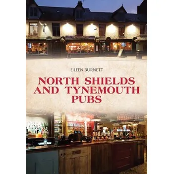 Cestování North Shields and Tynemouth Pubs - Burnett, Eileen