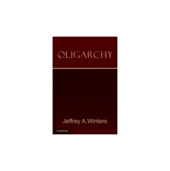 Učebnice Oligarchy - Winters, Jeffrey A. (Northwestern University, Illinois)