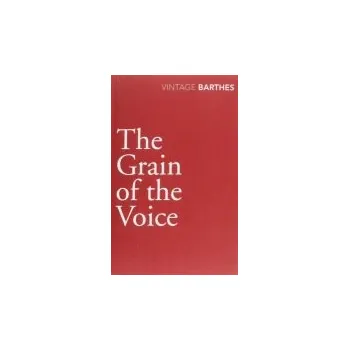 Grain Of The Voice - Barthes, Roland
