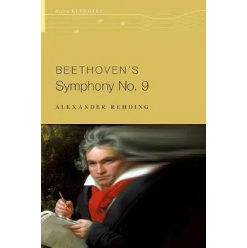 Beethoven's Symphony No. 9 - Rehding, Alexander