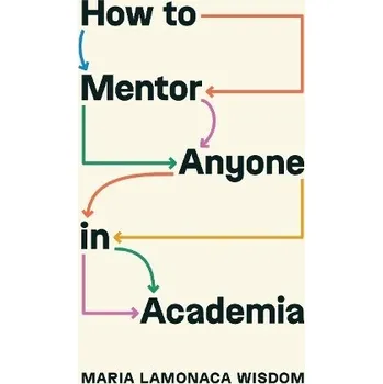 Cizojazyčná kniha How to Mentor Anyone in Academia - Wisdom, Maria LaMonaca