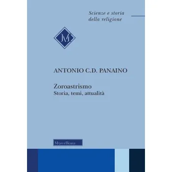 Zoroastrismo. Storia, temi, attualità – Antonio Panaino (IT)