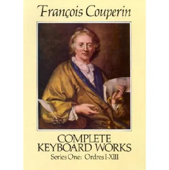 Umění Complete Keyboard Works, Series One – Francois Couperin,Classical Piano Sheet Music,Francois Couperin (EN)