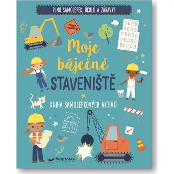 Moje báječné staveniště - Kniha samolepkových aktivit