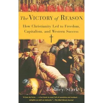 Cizojazyčná kniha Victory of Reason: How Christianity Led to Freedom, Capitalism, and Western Success – Rodney Stark (EN)