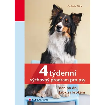 4týdenní výchovný program pro psy - den po dni, krok za krokem - Nick Ophelia