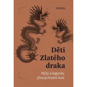 Děti Zlatého draka - Mýty a legendy jihovýchodní Asie - Pivoda Ondřej