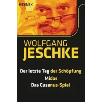 Cizojazyčná kniha Der letzte Tag der Schöpfung. Midas. Das Cusanus-Spiel (Wolfgang Jeschke)(Brožovaná)
