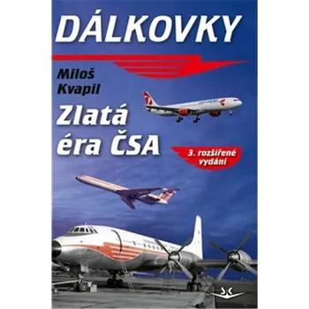 Dálkovky - Zlatá éra ČSA - Kvapil Miloš