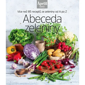 Abeceda zeleniny - Více než 85 receptů ze zeleniny od A do Z (Edice Apetit)