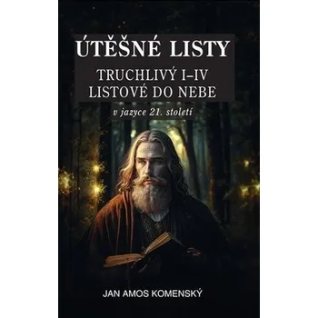 Útěšné listy v jazyce 21. století - Komenský Jan Ámos