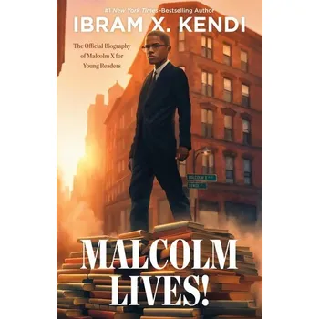 Malcolm Lives! - Kendi, Ibram X.