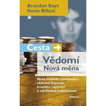 Cesta/Vědomí – Nová měna - Bays Brandon, Billett Kevin