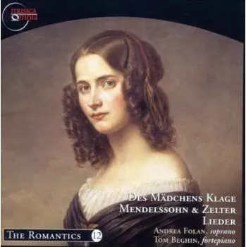 Zahraniční hudba CD Felix Mendelssohn-Bartholdy: Des Mädchens Klage Mendelssohn & Zelter Lieder 2011