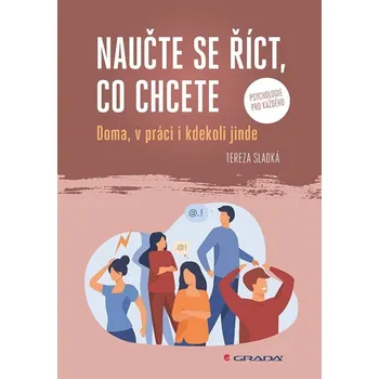 Naučte se říct, co chcete - Doma, v práci i kdekoliv jinde - Sladká Tereza