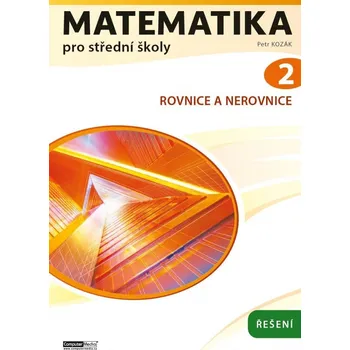 Matematika pro střední školy 2 - Řešení - Kozák Petr
